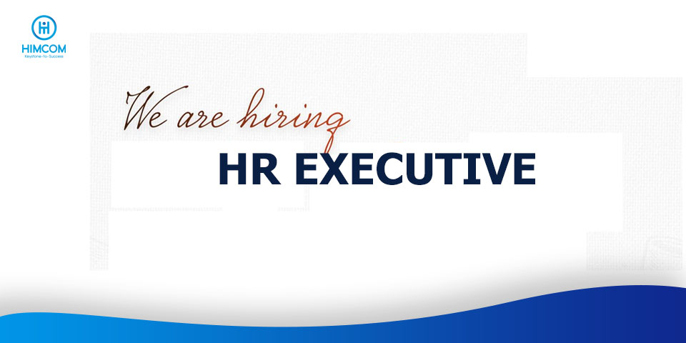 Recruiting HR Executive position for HimCom